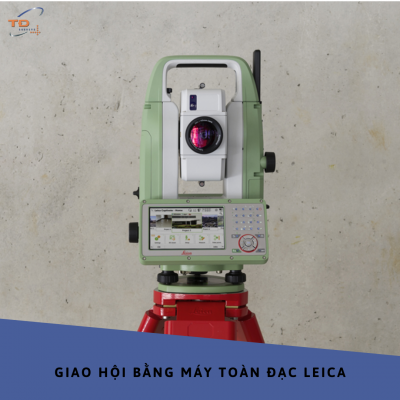 Giao hội bằng máy toàn đạc điện tử Leica