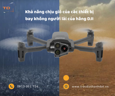 Tìm hiểu khả năng chịu gió của các thiết bị bay không người lái hãng DJI