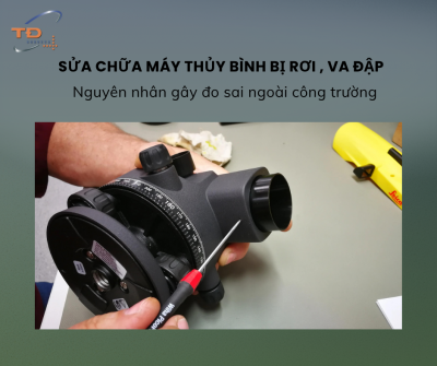 Sửa chữa máy thủy bình bị rơi, va đập – Nguyên nhân gây đo sai ngoài công trường